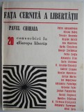 Fata cernita a libertatii. 20 Convorbiri la &ldquo;Europa libera&rdquo; - Pavel Chihaia