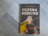 Ultima misiune de Paul Stefanescu