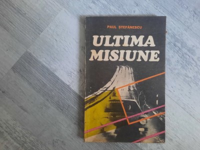 Ultima misiune de Paul Stefanescu foto
