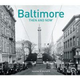 Baltimore Then and Now&reg;
