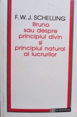 F. W. J. Schelling - Bruno sau despre principiul divin si principiul natural al lucrurilor (Editia: 1995) foto