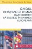 Ghidul Cetățeanului Lucrător &icirc;n UE - Ministerul Afacerilor Externe, 2009, 167 pagini - Sociologie