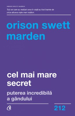 Cel Mai Mare Secret, Orison Swett Marden - Editura Curtea Veche foto