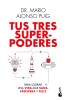 Tus Tres Superpoderes Para Lograr Una Vida M