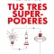 Tus Tres Superpoderes Para Lograr Una Vida M