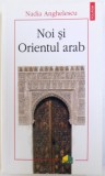 NOI SI ORIENTUL ARAB de NADIA ANGHELESCU, 2016