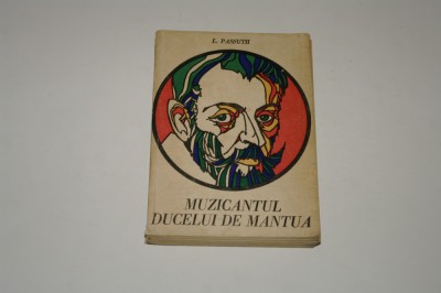 Muzicantul ducelui de Mantua - L. Passuth foto