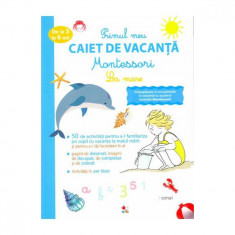 Primul Caiet De Vacanta Montessori. La Mare. 3-6 Ani foto