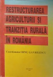 RESTRUCTURAREA AGRICULTURII SI TRANZITIA RURALA IN ROMANIA-COORDONATOR DINU GAVRILESCU-244445