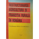 RESTRUCTURAREA AGRICULTURII SI TRANZITIA RURALA IN ROMANIA-COORDONATOR DINU GAVRILESCU-244445