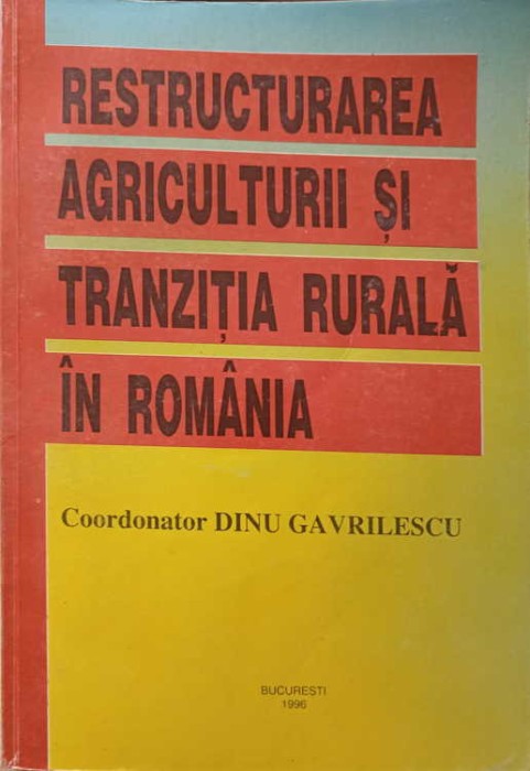 RESTRUCTURAREA AGRICULTURII SI TRANZITIA RURALA IN ROMANIA-COORDONATOR DINU GAVRILESCU-244445