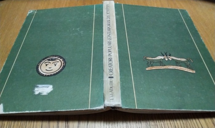 CREATORI POPULARI CONTEMPORANI DIN ROMANIA - Ion Vladutiu - 1981, 254 p.