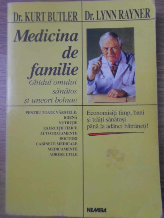 MEDICINA DE FAMILIE. GHIDUL OMULUI SANATOS SI UNEORI BOLNAV-DR. KURT BUTLER, DR. LYNN RAYNER-232930