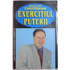 EXERCITIUL PUTERII de GAVRIL IOSIF CHIUZBAIAN