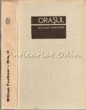 Orasul - William Faulkner, Editura Pentru Literatura Universala, 1967, Romana, Coperta Cartonata