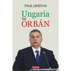 Ungaria lui Orban - Paul Lendvai foto