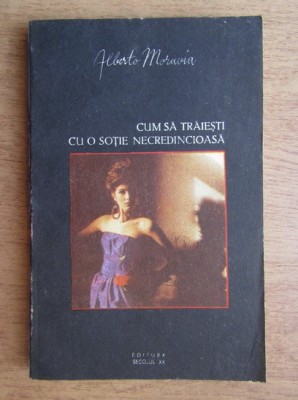Alberto Moravia - Cum sa traiesti cu o sotie necredincioasa foto