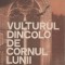 Rodica Ojog-Brasoveanu - Vulturul dincolo de cornul lunii