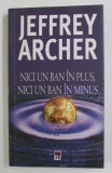 NICI UN BAN IN PLUS , NICI UN BAN IN MINUS de JEFFREY ARCHER , 2005