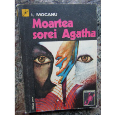 I MOCANU - MOARTEA SOREI AGATHA