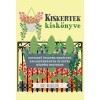 Kiskertek kisk&ouml;nyve - Egyszerű &ouml;tletek erk&eacute;lyre, ablakp&aacute;rk&aacute;nyra &eacute;s egy&eacute;b k&uuml;lt&eacute;ri helyekre - Kay Maguire