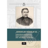 Szokatlan h&oacute;dolat ez... - Tudom&aacute;nyos konferencia De&aacute;k Ferenc sz&uuml;let&eacute;s&eacute;nek 220. &eacute;vfordul&oacute;ja tisztelet&eacute;re