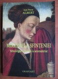 Jean Pierre Albert - Miresmele sfinteniei. Mitologia crestina a aromatelor