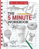 How to Draw Cool Stuff The 5 Minute Workbook