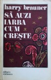 Harry Brauner - Sa auzi iarba cum creste (1979 folclor muzica populara etnografie arta muzicala memoria cultura satului romanesc Lena Constante Victor