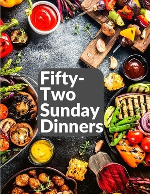 Fifty-Two Sunday Dinners: A Book of Recipes foto