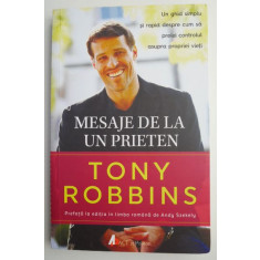 Mesaje de la un prieten Un ghid simplu si rapid despre cum sa preiei controlul asupra propriei vieti &ndash; Tony Robbins
