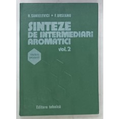 SINTEZE DE INTERMEDIARI AROMATICI de H. SANIELEVICI si F. URSEANU , VOLUMUL 2 , 1983