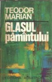 Glasul pamantului - Teodor Marian, Editura Albatros, 1979, 264 pagini, roman literatura romana