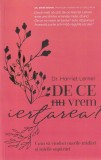 Harriet Lerner - De ce nu vrem iertarea? Cum sa vindeci marile tradari si