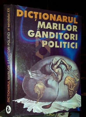 DICTIONARUL MARILOR GANDITORI POLITICI foto