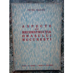 ASPECTE DIN RECONSTRUCTIA ORASULUI BUCURESTI-PETRE DAICHE