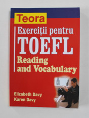 EXERCITII PENTRU TOEFL - READING AND VOCABULARY de ELIZABETH DAVY si KAREN DAVY , 2003 foto