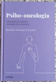 Psiho-oncologia: infruntand provocarile complexe ale cancerului - Rosario Antequera Jurado