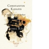 Asteptandu-i pe barbari. Poeme - Constantin Kavafis