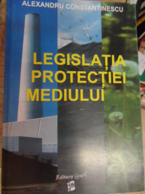 Legislatia Protectiei Mediului - Alexandru Constantinescu ,548850 foto
