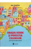 Cumpara ieftin Orasul verde si povestea culorilor - Alex Blenche