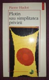 Plotin sau Simplitatea Privirii - Pierre Hadot, Polirom 1998, Filosofie, Coperta Brosata, Stare Buna