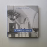 Castelul Bran: Romantism si Regalitate - Diana Mandache, Bucuresti, ed. Curtea Veche, 2017