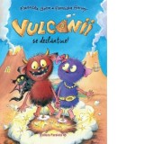 Vulcanii se dezlantuie! - Franziska Gehm, Monica Grigore