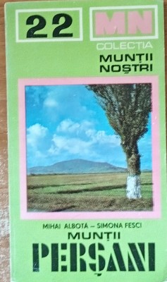 Muntii Persani cu harta Mihai Albota Simona Fesci - Colectia Muntii nostri foto
