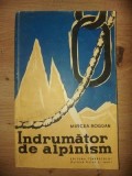 Indrumator Alpinism Mircea Bogdan 1959, Editura Tineretului, Cultura Fizica si Sport. Ghid Alpinism