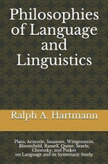 Philosophies of Language and Linguistics: Plato, Aristotle, Saussure, Wittgenstein, Bloomfield, Russell, Quine, Searle, Chomsky, and Pinker on Languag foto