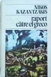 Nikos Kazantzakis - Raport catre El Greco