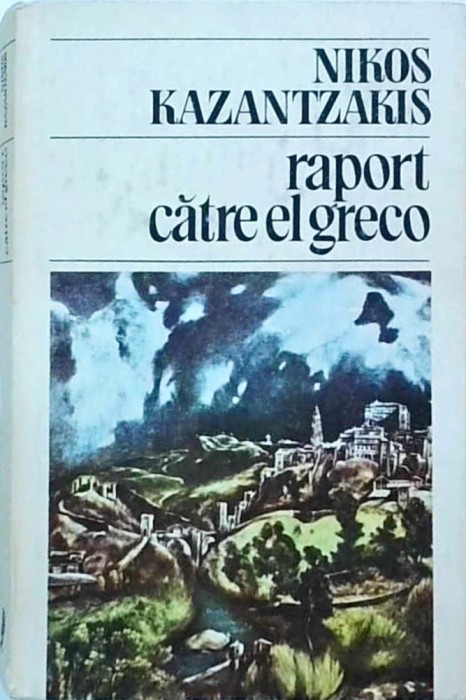 Nikos Kazantzakis - Raport catre El Greco
