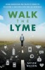 Walk the Lyme: From Knocking on Death&#039;s Door to Building a Multimillion-Dollar Business